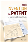 From Invention to Patent, - A Scientist and Engineer's Guide