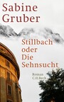 Stillbach oder Die Sehnsucht - Roman