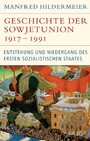 Geschichte der Sowjetunion 1917-1991 - Entstehung und Niedergang des ersten sozialistischen Staates