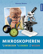 Mikroskopieren - Entdecken - Staunen - Wissen
