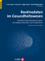 Routinedaten im Gesundheitswesen - Handbuch Sekundärdatenanalyse: Grundlagen, Methoden und Perspektiven