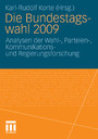 Die Bundestagswahl 2009 - Analysen der Wahl-, Parteien-, Kommunikations und Regierungsforschung