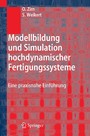 Modellbildung und Simulation hochdynamischer Fertigungssysteme - Eine praxisnahe Einführung