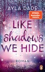 Like Shadows We Hide - Roman. Die knisternd-romantische Bestseller-Reihe geht weiter!