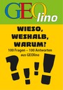 GEOlino - Wieso, weshalb, warum? - 100 Fragen - 100 Antworten aus GEOlino