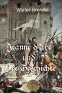 Jeanne d'Arc und ihre Geschichte - Die Jungfrau von Orleans