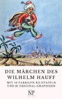Die Märchen des Wilhelm Hauff - Mit 10 farbigen Bildtafeln und 21 Original-Graphiken