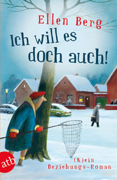 Ich will es doch auch! - (K)ein Beziehungs-Roman Ich will es doch auch! - (K)ein Beziehungs-Roman